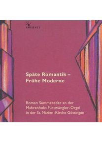 Ambiente Roman Summereder - Späte Romantik/Frühe Moderne (CD)