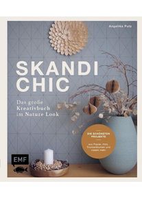 Skandi-Chic - Das gro&szlig;e Kreativbuch im Nature Look - Angelika Putz