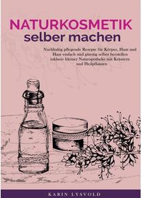 Naturkosmetik selber machen - Karin Lysvold (Buch)