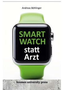 Smartwatch statt Arzt - Andreas Böhlinger (Buch)