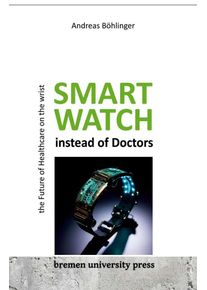 Smartwatch instead of Doctors - Andreas Böhlinger (Buch)