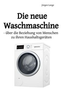 Die neue Waschmaschine - J&uuml;rgen Lange (Buch)