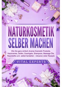 EOB NATURKOSMETIK SELBER MACHEN: Wie Sie ganz einfach diverse Kosmetik ...
