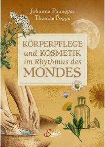Körperpflege und Kosmetik im Rhythmus des Mondes - Johanna Paungger