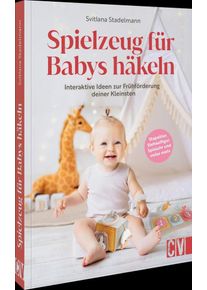 Christophorus Verlag Spielzeug f&uuml;r Babys h&auml;keln - Svitlana Stadelmann (Buch)
