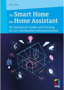 Ihr Smart Home mit Home Assistant - Oliver Kluth (Buch)