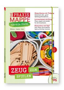 Die Praxismappe f&uuml;r Kita-Teams: Zeug zum Spielen (Buch)