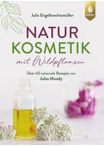 Naturkosmetik mit Wildpflanzen - Julia Engelbrechtsmüller (Buch)