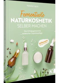 Christophorus Verlag Fermentierte Naturkosmetik selber machen - Natalia Lajca (Buch)