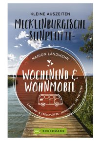 Marion Landwehr - Wochenend und Wohnmobil - Mecklenburgische Seenplatte - Campingf&uuml;hrer von Bruckmann