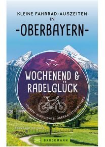 Bruckmann Wochenend und Radelgl&uuml;ck Kleine Fahrrad Auszeiten in Oberbayern Buch - Campingf&uuml;hrer