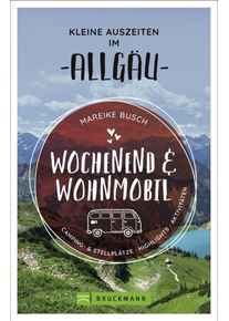 Mareike Busch - Wochenend und Wohnmobil - Allg&auml;u - Campingf&uuml;hrer von Bruckmann