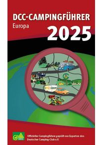 DCC Deutscher Camping-Club Campingf&uuml;hrer Europa 2025 Sprache Deutsch - Campingf&uuml;hrer von Geo Center