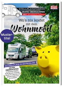 Stellplatzf&uuml;hrer Gratis &Uuml;bernachten 2026 - 320 kostenfreie Stellpl&auml;tze in Deutschland - Campingf&uuml;hrer von Dolde Medien